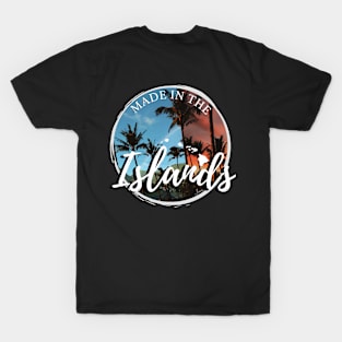 Made in the Islands T-Shirt